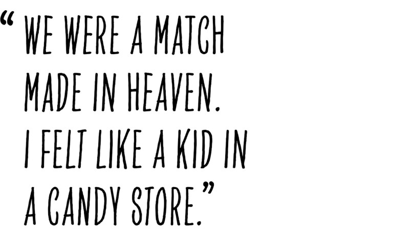 Pull quote from Alastair Philip Wiper that states as following: “We were a match made in heaven. I felt like a kid in a candy store.”